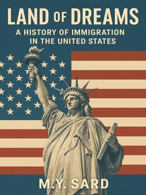 cover image of Land of Dreams, a History of Immigration in the United States